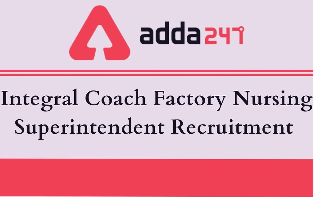 Integral Coach Factory Nursing Superintendent Recruitment 2020_50.1