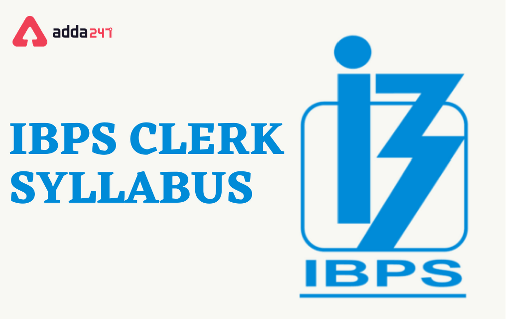 IBPS Clerk Syllabus 2021: Topic Wise Syllabus For Prelims + Mains Exam | ஐபிபிஎஸ் கிளார்க் பாடத்திட்டம் மற்றும் தேர்வு முறை 2021_30.1