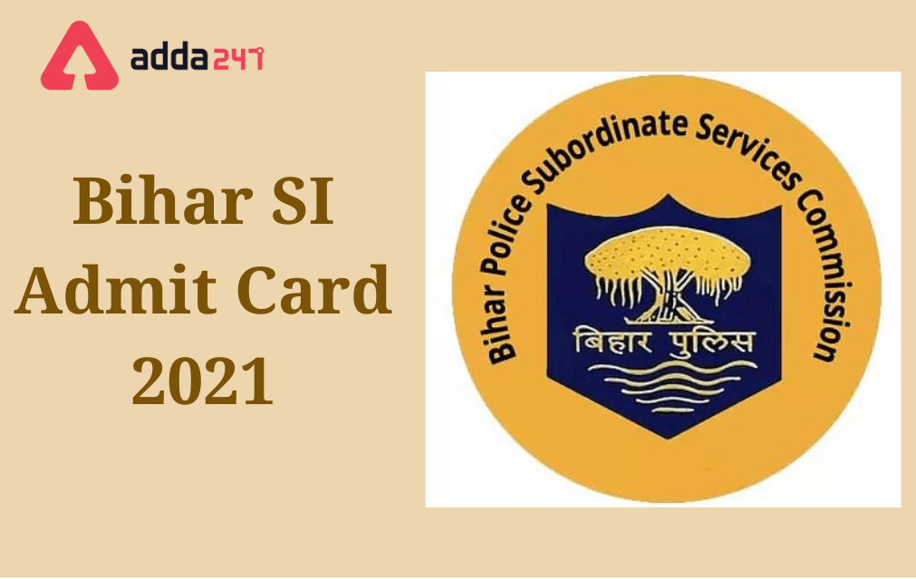 Bihar Police SI Admit Card 2021 Out, Download BPSSC Hall Ticket_40.1