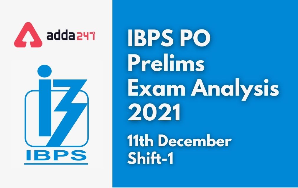 IBPS PO Exam Analysis 2021, 11 December, Shift 1, Review_40.1