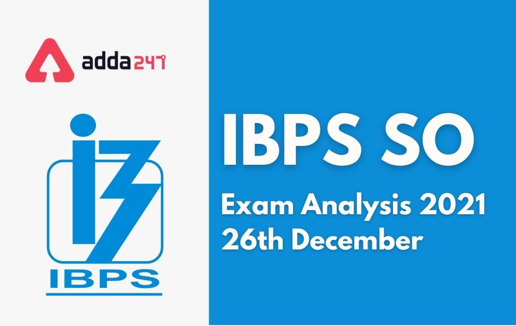 IBPS SO Prelims Exam Analysis 2021, 26 Dec, Shift 1_40.1