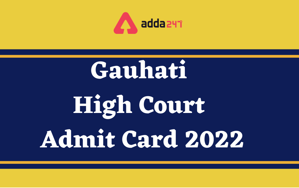 Gauhati High Court Admit Card 2022 Out for Judicial Assistant_40.1
