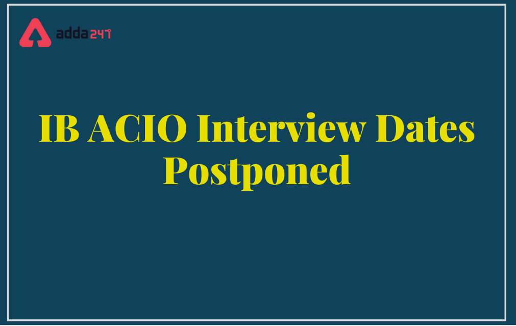 IB ACIO Interview Postponed 2021-22, Official Notice_40.1
