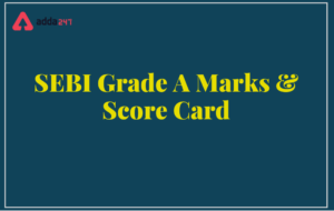 SEBI Grade A Score Card 2024 Out, Download Phase 2 Merit List