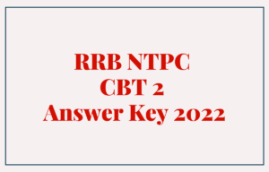 RRB NTPC CBT 2 Answer Key 2022 Out for Level 2,3 & 5