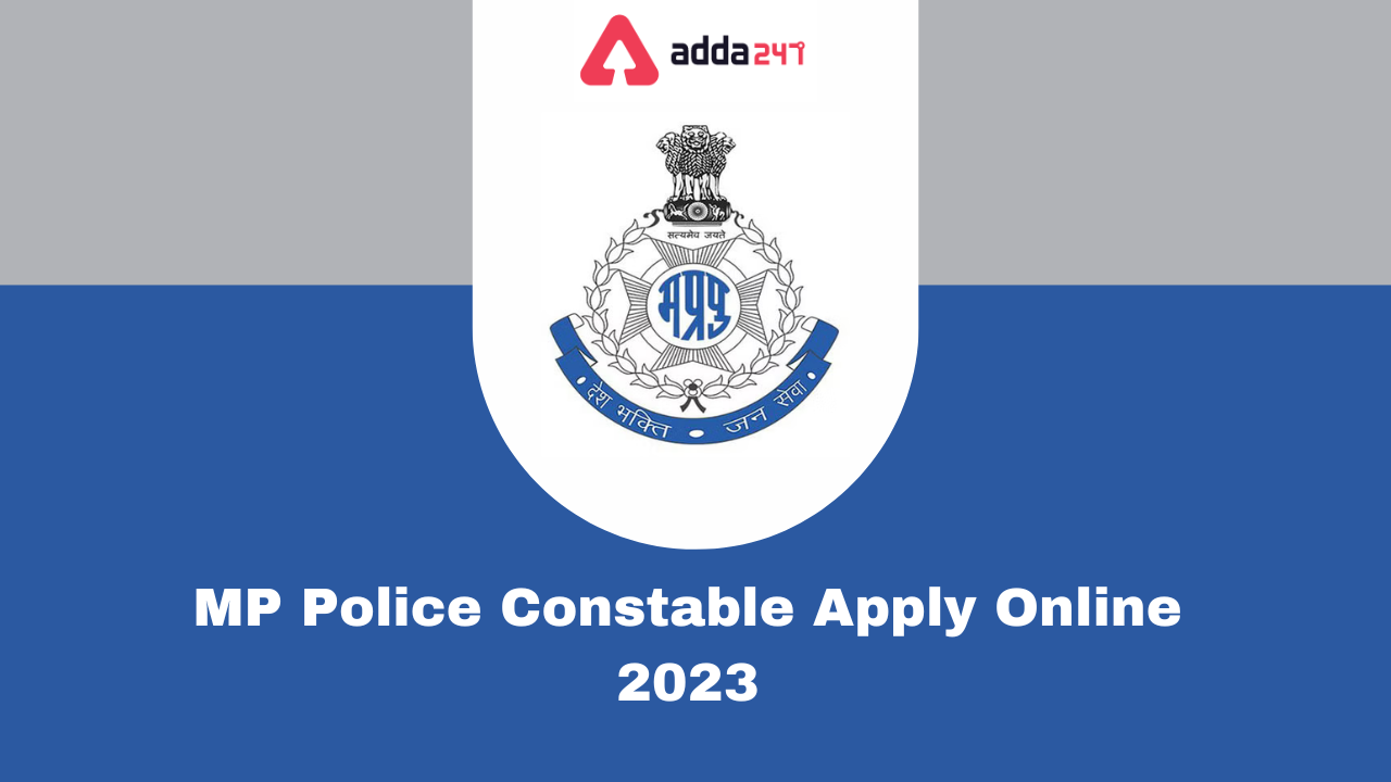 MP Police Constable Apply Online 2023, Form Link Active