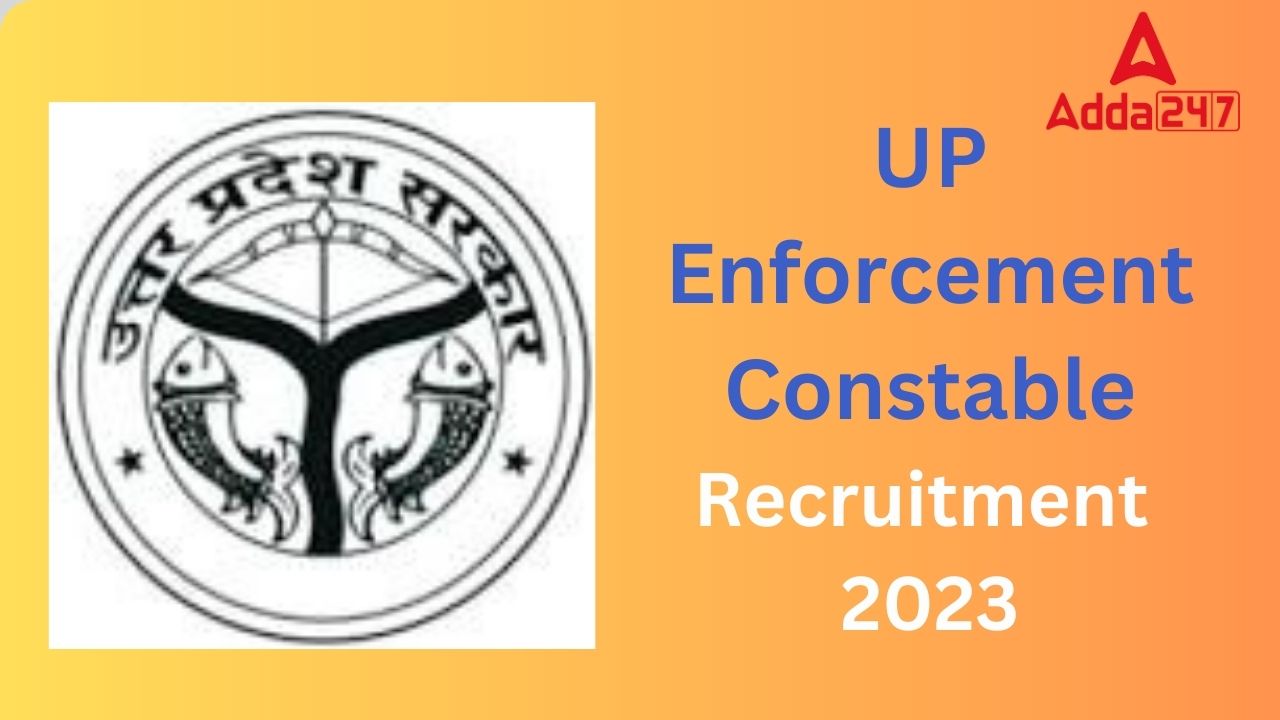 UP Enforcement Constable Recruitment 2023