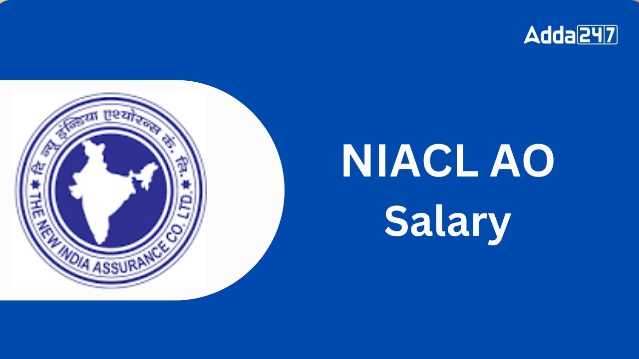NIACL AO Salary 2024, In Hand Salary, Job Profile, Allowances (Latest)