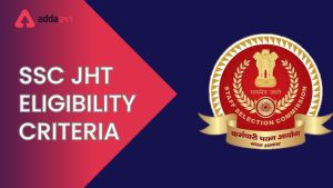 SSC JHT Eligibility Criteria 2025