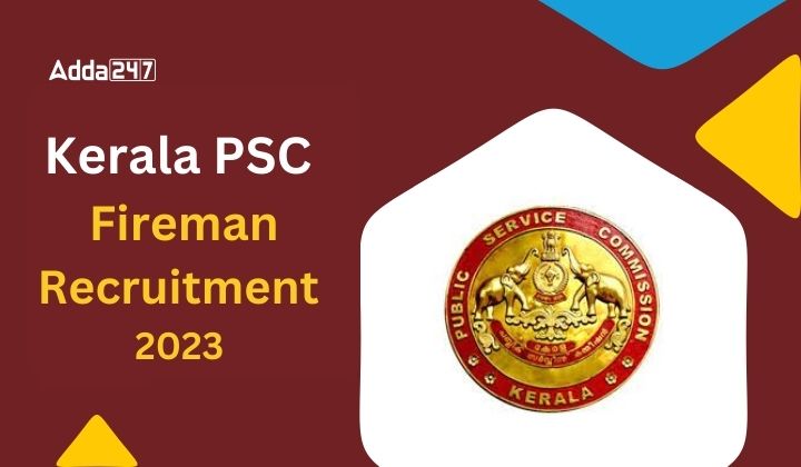 Kerala PSC Fireman Recruitment 2023