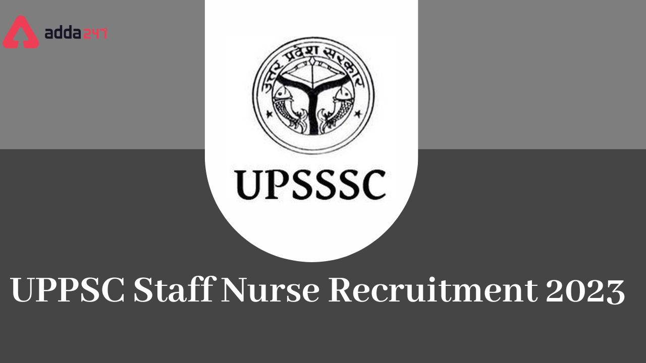 UPPSC Staff Nurse Recruitment 2023
