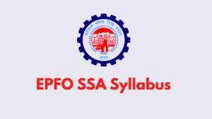 EPFO SSA Syllabus 2026, Steno and SSA Exam Pattern, Syllabus PDF