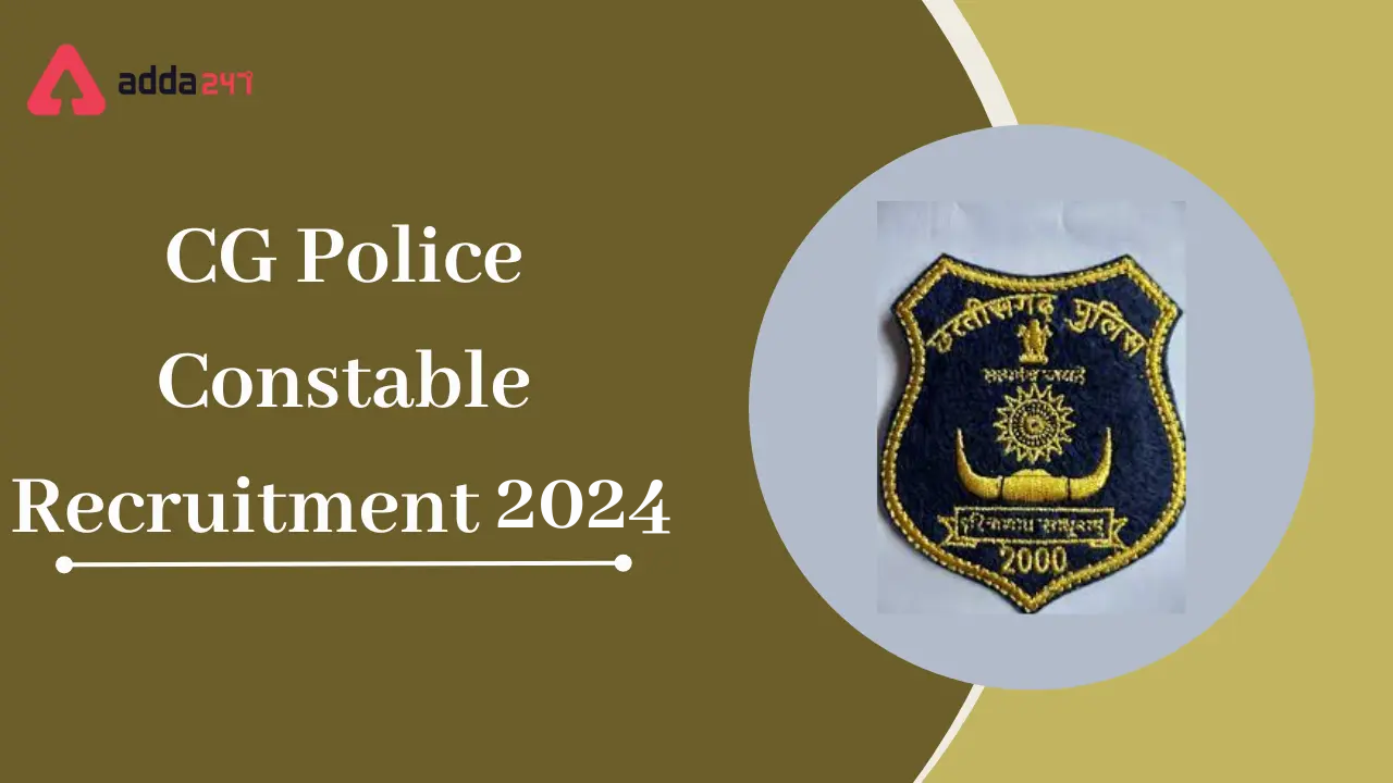 CG Police Constable Recruitment 2024