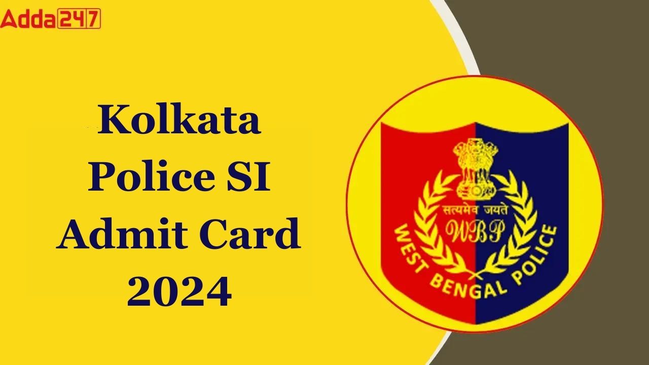 Kolkata Police SI Admit Card 2024