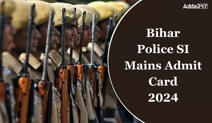 Bihar Police SI Mains Admit Card 2024