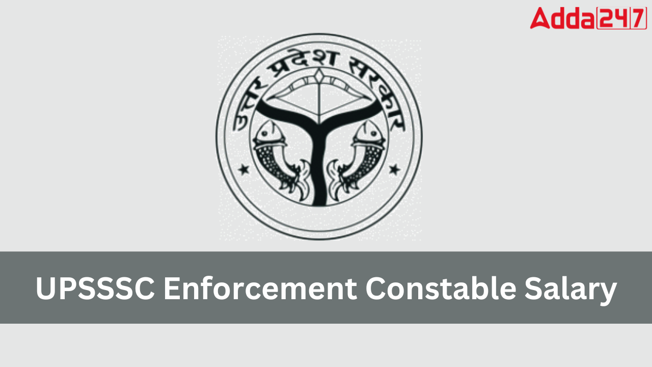 UPSSSC Enforcement Constable Salary