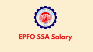 EPFO SSA Salary 2026, Pay Scale, In Hand Salary, Job Profile