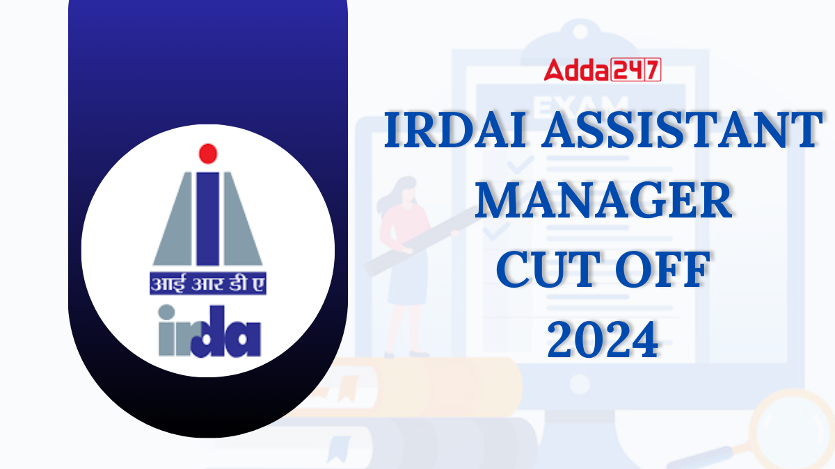 IRDAI Assistant Manager Mains Cut Off 2024