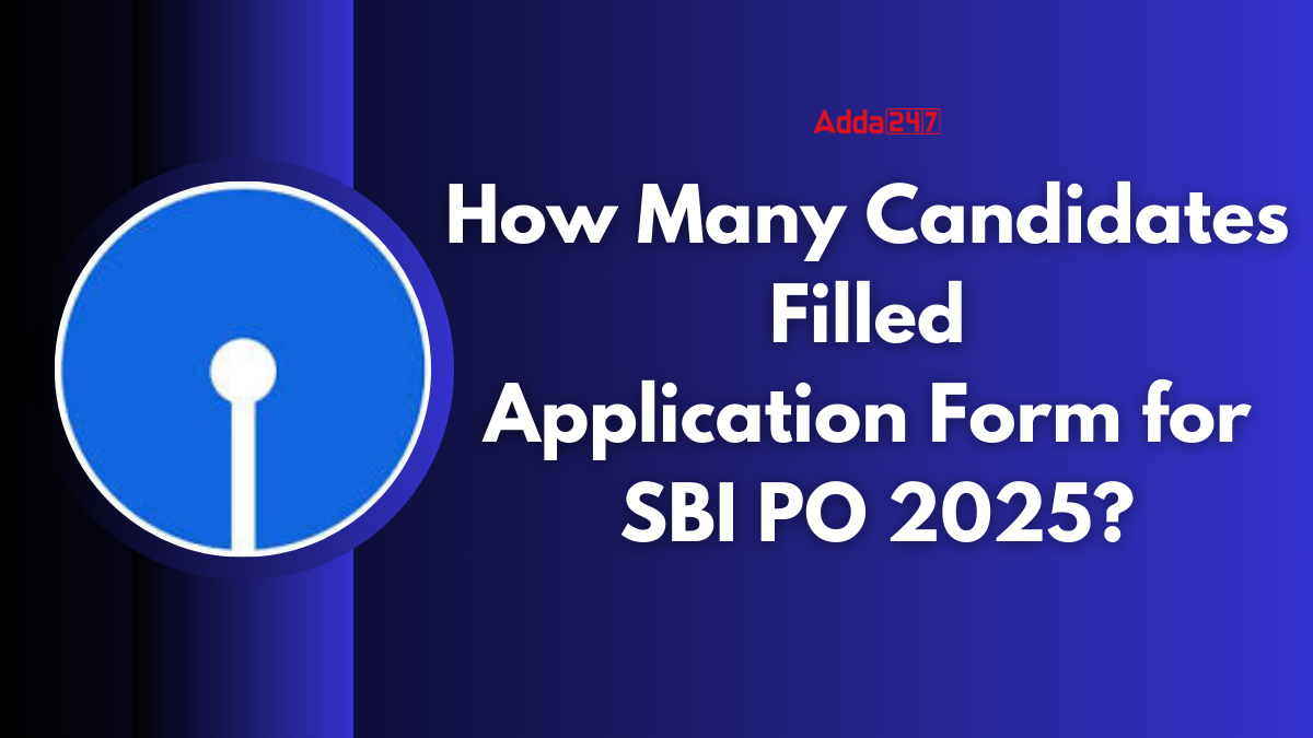 How Many Candidates Filled Application Form for SBI PO 2025?