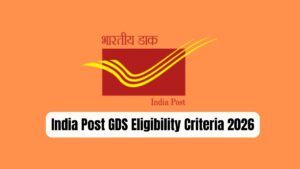 India Post GDS Eligibility Criteria 2026, Age Limit, Qualification