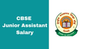 CBSE Junior Assistant Salary
