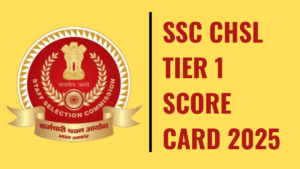 SSC CHSL TIER 1 SCORE CARD 2025