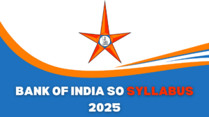 Bank of India SO Syllabus 2025