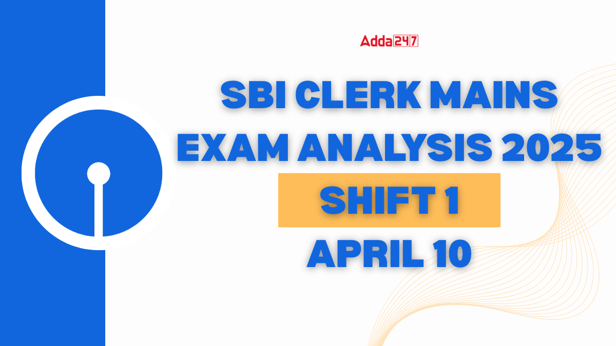 SBI Clerk Mains Exam Analysis 2025 10 April Shift 1