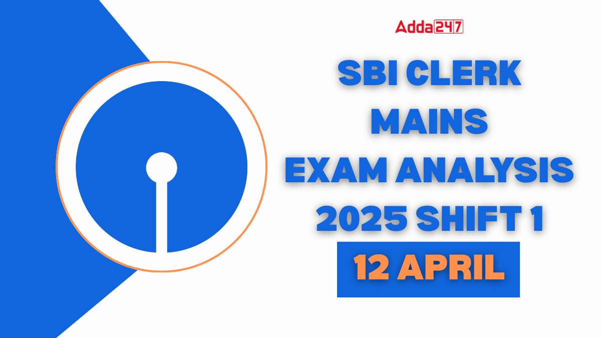 SBI Clerk Mains Exam Analysis 2025, 12 April Shift 1