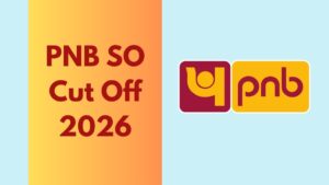 PNB SO Cut Off 2026, Previous Year Cut Off For SC, ST, OBT, GEN Category