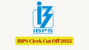 IBPS Clerk Cut Off 2025