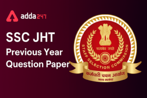 SSC JHT Previous Year Question Papers, Download PDF For Paper 1 and 2