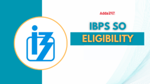 IBPS SO Eligibility Criteria 2026