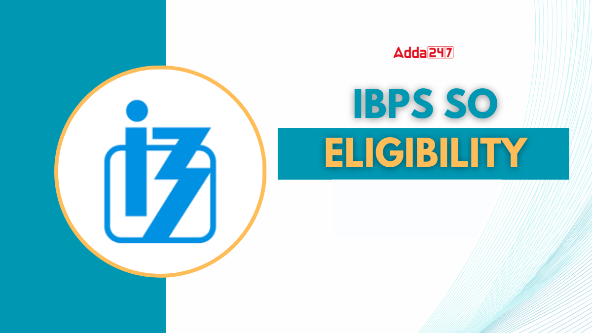 IBPS SO Eligibility Criteria 2026