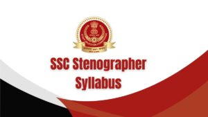 SSC Stenographer Syllabus 2026, Check Exam Pattern and Skill Test Details
