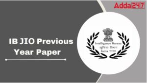 IB Junior Intelligence Officer Previous Year Question Papers, Download PDF