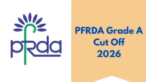 PFRDA Grade A Cut Off 2026, Prelims Marks for SC, ST, OBC, and Gen