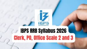 IBPS RRB Syllabus 2026, Exam Pattern (Prelims+Mains), Download PDF