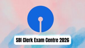 SBI Clerk Exam Centre 2026, Prelims and Mains State-wise List