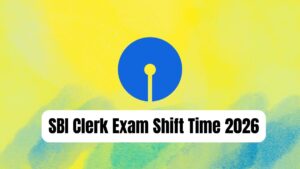 SBI Clerk Shift Timing 2026, Prelims and Mains Shift Time