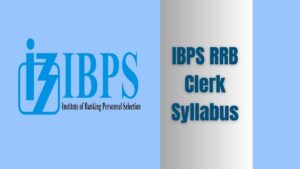 IBPS RRB Clerk Syllabus 2026, Exam Pattern (Prelims + Mains), Subject-wise Weightage
