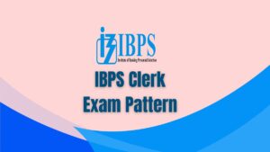 IBPS Clerk Exam Pattern 2026, Check Revised Prelims and Mains Exam Structure
