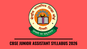 CBSE JUNIOR ASSISTANT SYLLABUS 2026