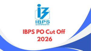 IBPS PO Cut Off 2026, Check Previous Category Wise Cut Off Marks