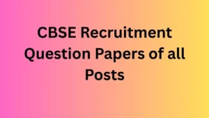 CBSE Recruitment Question Papers of all Posts