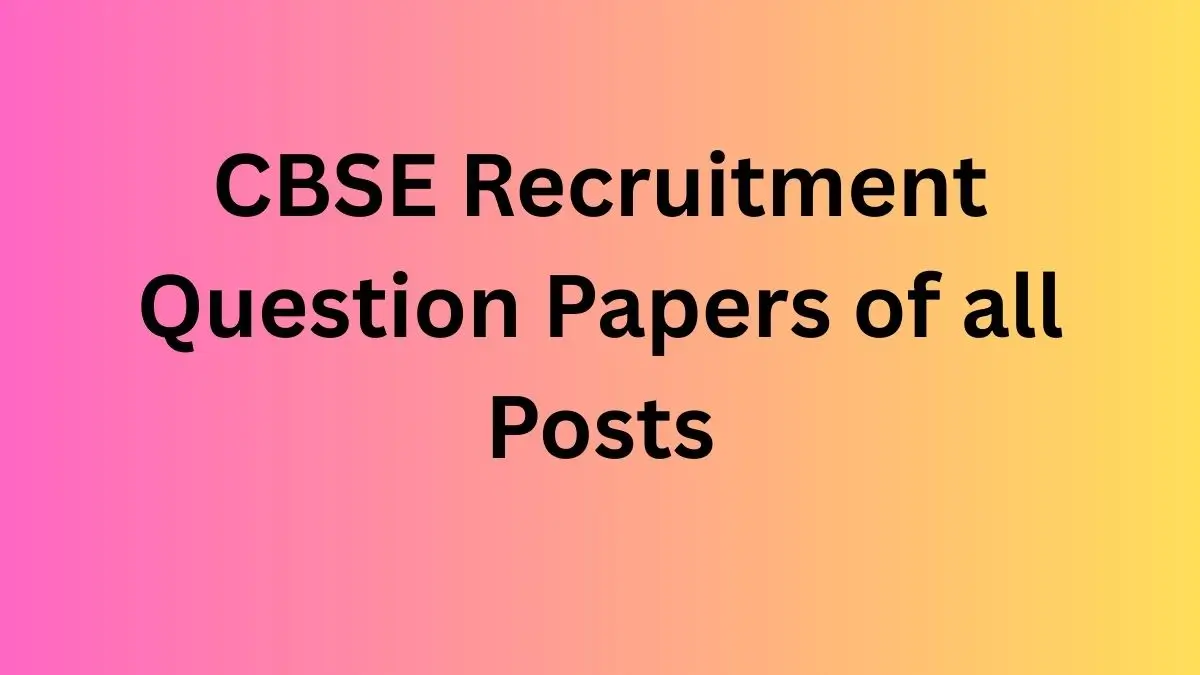 CBSE Recruitment Question Papers of all Posts