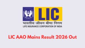 LIC AAO Mains Result 2026 Out