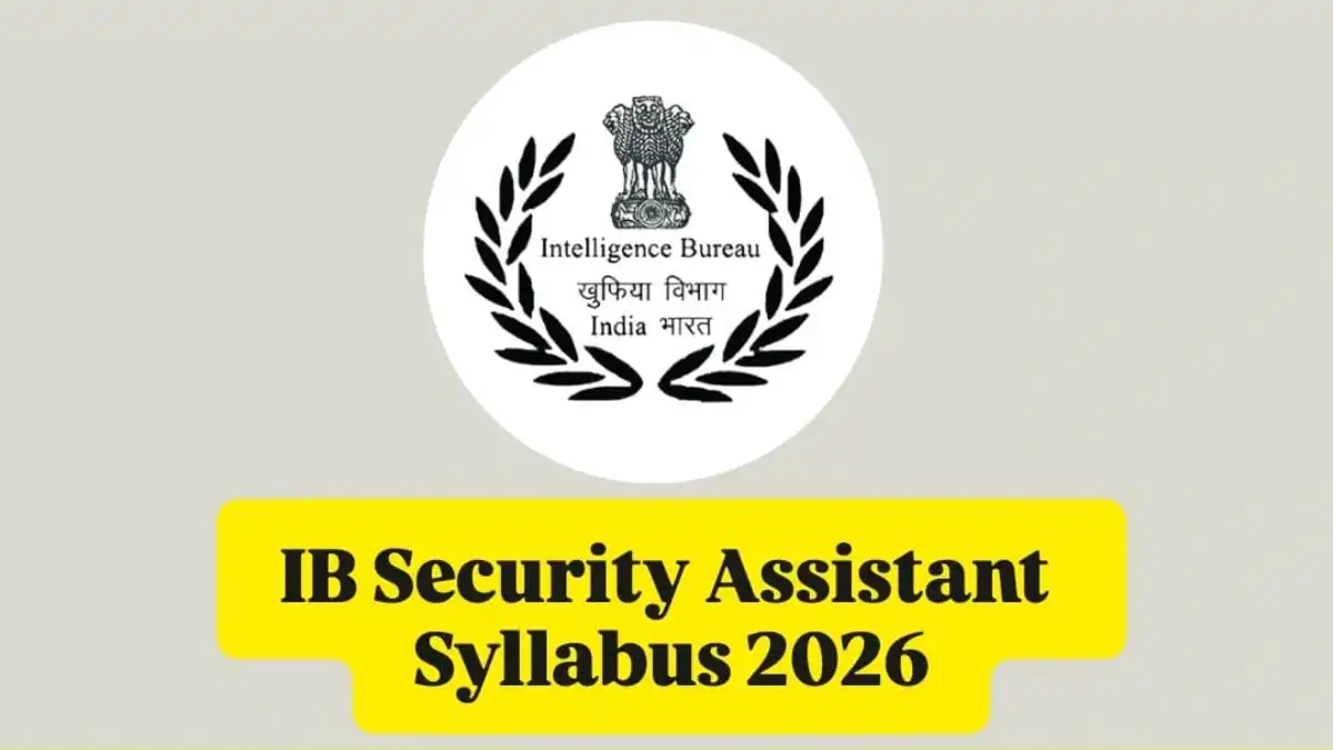 IB Security Assistant Syllabus 2026, Exam Pattern For Tier 1, 2, and 3