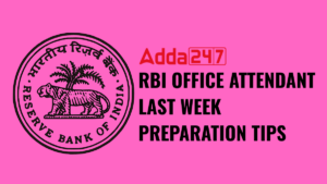 RBI OFFICE ATTENDANT LAST WEEK PREPARATION TIPS
