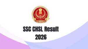SSC CHSL Result 2025-26: Expected Date, Download Link, Cutoff and Merit List